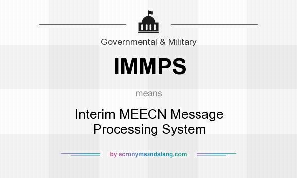 What does IMMPS mean? It stands for Interim MEECN Message Processing System
