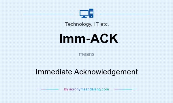What does Imm-ACK mean? It stands for Immediate Acknowledgement