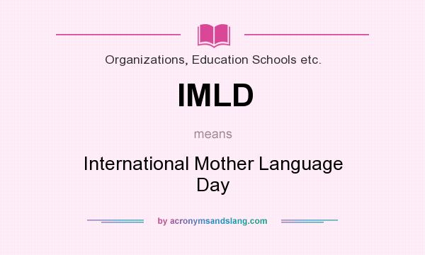 What does IMLD mean? It stands for International Mother Language Day