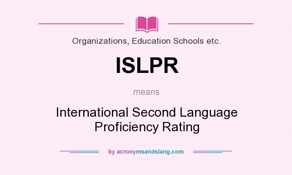 What does ISLPR mean? It stands for International Second Language Proficiency Rating