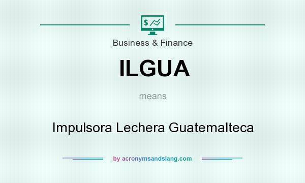 What does ILGUA mean? It stands for Impulsora Lechera Guatemalteca