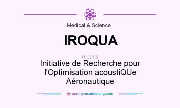 What does IROQUA mean? It stands for Initiative de Recherche pour l`Optimisation acoustiQUe Aéronautique