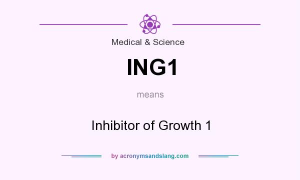 What does ING1 mean? It stands for Inhibitor of Growth 1