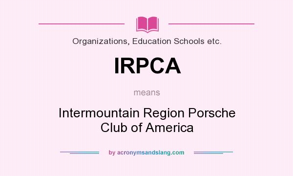 What does IRPCA mean? It stands for Intermountain Region Porsche Club of America