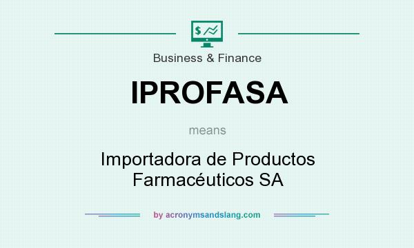 What does IPROFASA mean? It stands for Importadora de Productos Farmacéuticos SA