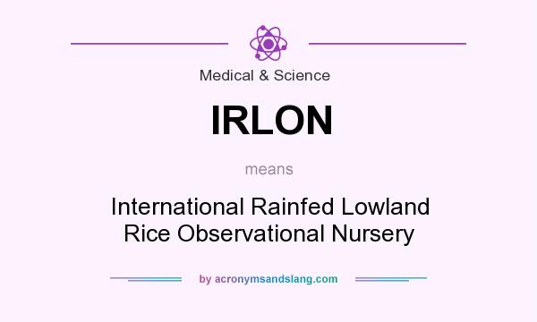 What does IRLON mean? It stands for International Rainfed Lowland Rice Observational Nursery