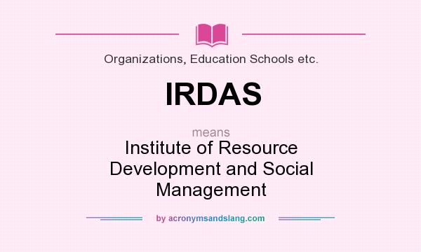 What does IRDAS mean? It stands for Institute of Resource Development and Social Management