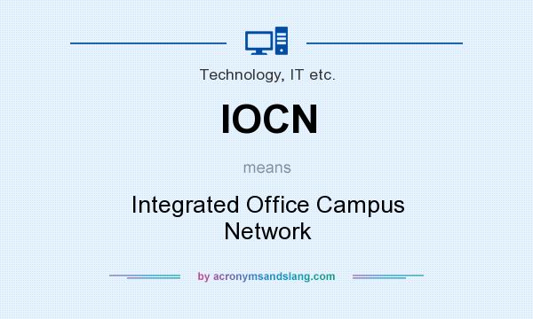 What does IOCN mean? It stands for Integrated Office Campus Network