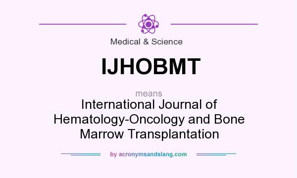 What does IJHOBMT mean? It stands for International Journal of Hematology-Oncology and Bone Marrow Transplantation