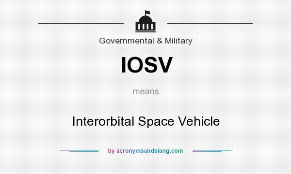 What does IOSV mean? It stands for Interorbital Space Vehicle