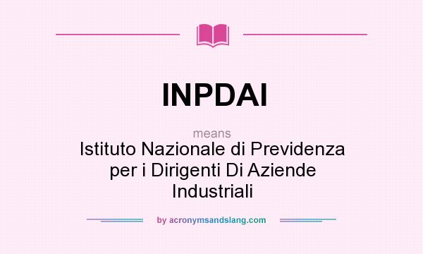What does INPDAI mean? It stands for Istituto Nazionale di Previdenza per i Dirigenti Di Aziende Industriali