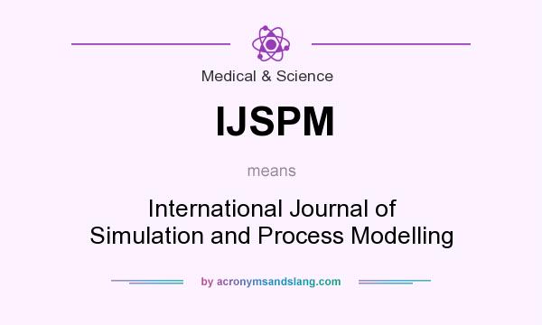 What does IJSPM mean? It stands for International Journal of Simulation and Process Modelling
