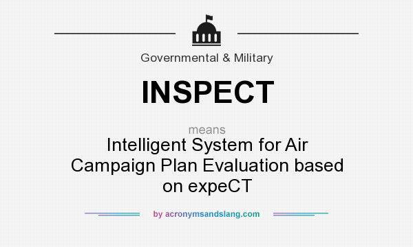 What does INSPECT mean? It stands for Intelligent System for Air Campaign Plan Evaluation based on expeCT
