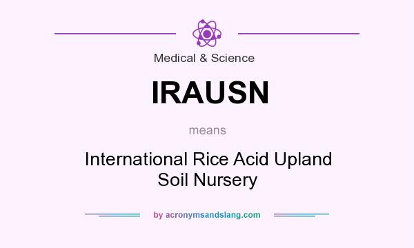 What does IRAUSN mean? It stands for International Rice Acid Upland Soil Nursery