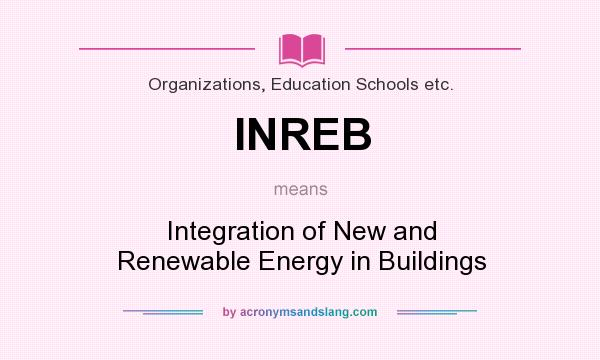 What does INREB mean? It stands for Integration of New and Renewable Energy in Buildings