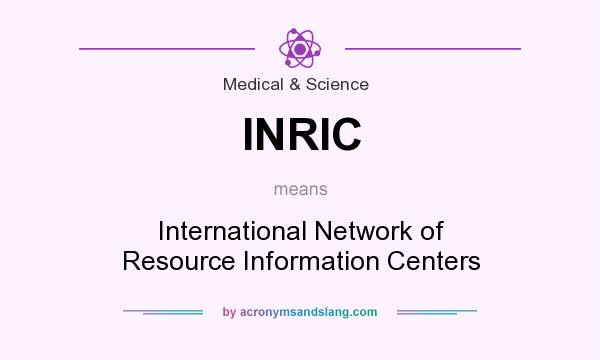 What does INRIC mean? It stands for International Network of Resource Information Centers