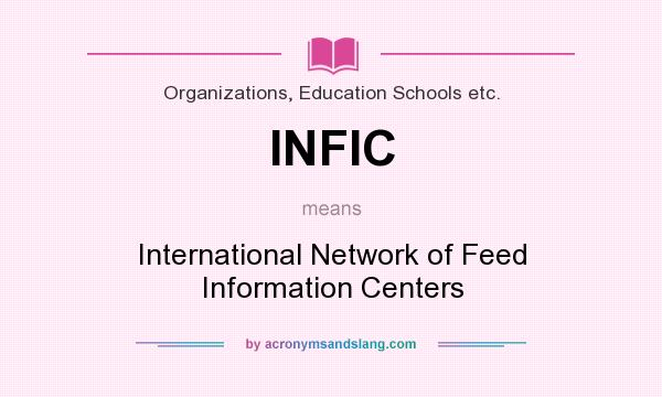 What does INFIC mean? It stands for International Network of Feed Information Centers
