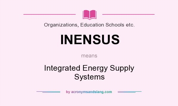 What does INENSUS mean? It stands for Integrated Energy Supply Systems