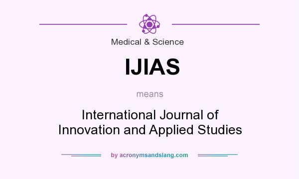 What does IJIAS mean? It stands for International Journal of Innovation and Applied Studies