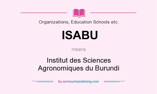 What does ISABU mean? It stands for Institut des Sciences Agronomiques du Burundi