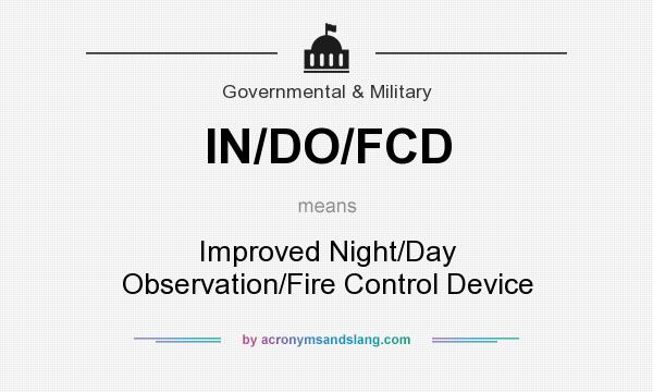 What does IN/DO/FCD mean? It stands for Improved Night/Day Observation/Fire Control Device
