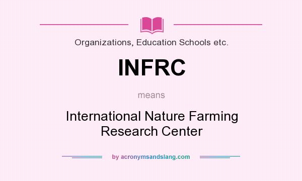 What does INFRC mean? It stands for International Nature Farming Research Center