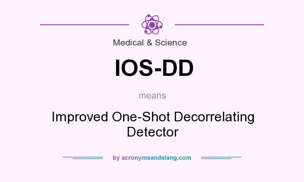 What does IOS-DD mean? It stands for Improved One-Shot Decorrelating Detector