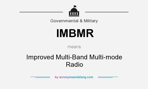 What does IMBMR mean? It stands for Improved Multi-Band Multi-mode Radio
