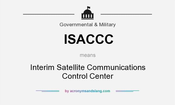 What does ISACCC mean? It stands for Interim Satellite Communications Control Center