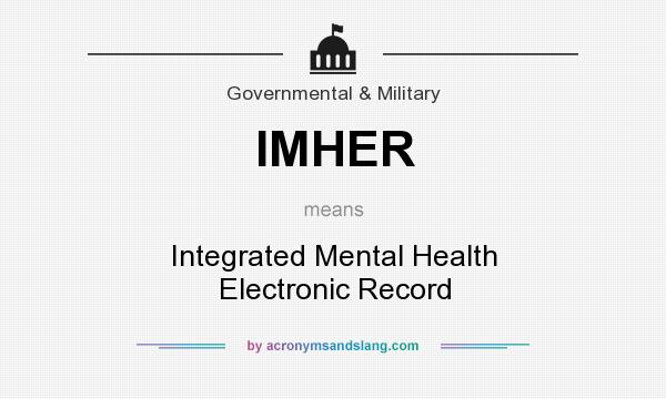 What does IMHER mean? It stands for Integrated Mental Health Electronic Record