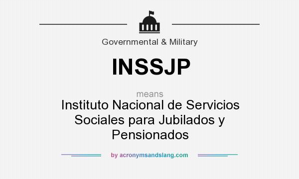 What does INSSJP mean? It stands for Instituto Nacional de Servicios Sociales para Jubilados y Pensionados