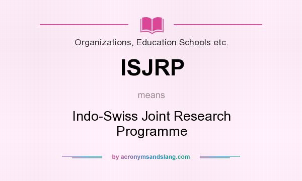 What does ISJRP mean? It stands for Indo-Swiss Joint Research Programme