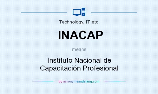 What does INACAP mean? It stands for Instituto Nacional de Capacitación Profesional