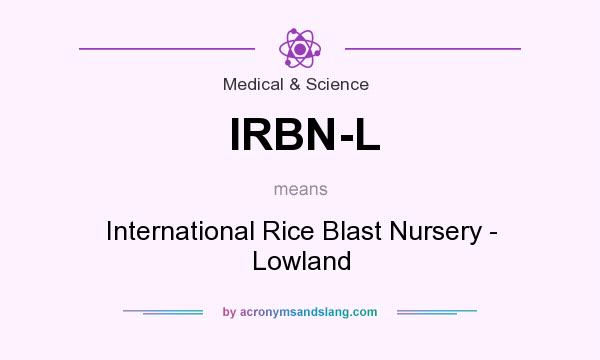 What does IRBN-L mean? It stands for International Rice Blast Nursery - Lowland