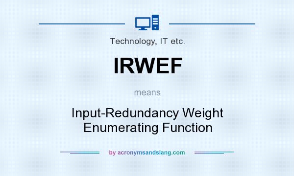 What does IRWEF mean? It stands for Input-Redundancy Weight Enumerating Function