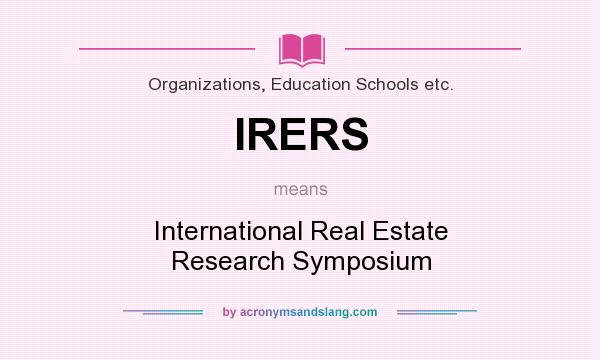 What does IRERS mean? It stands for International Real Estate Research Symposium