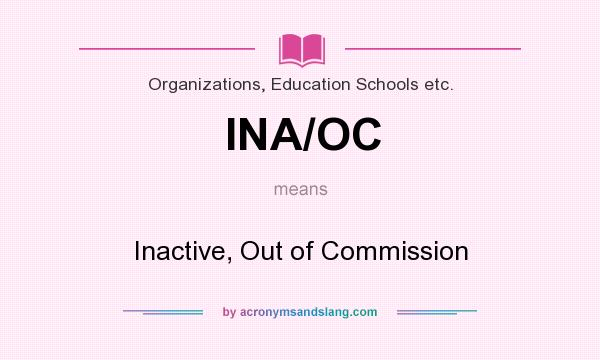 What does INA/OC mean? It stands for Inactive, Out of Commission