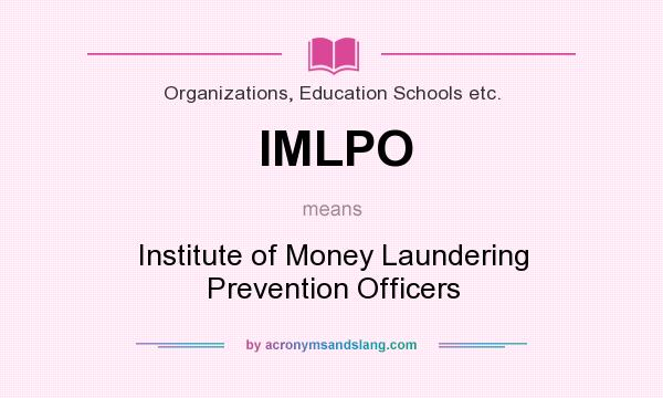 What does IMLPO mean? It stands for Institute of Money Laundering Prevention Officers