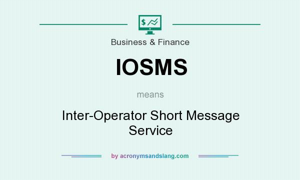 What does IOSMS mean? It stands for Inter-Operator Short Message Service