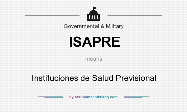 What does ISAPRE mean? It stands for Instituciones de Salud Previsional