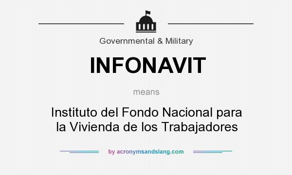 What does INFONAVIT mean? It stands for Instituto del Fondo Nacional para la Vivienda de los Trabajadores