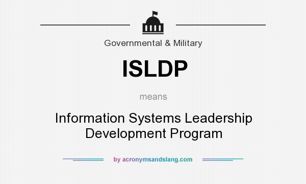 What does ISLDP mean? It stands for Information Systems Leadership Development Program