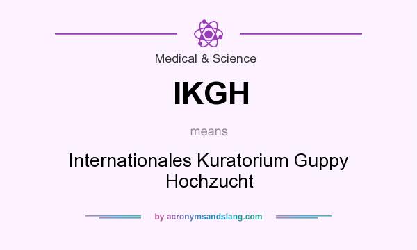 What does IKGH mean? It stands for Internationales Kuratorium Guppy Hochzucht
