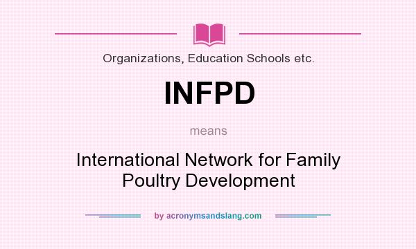 What does INFPD mean? It stands for International Network for Family Poultry Development