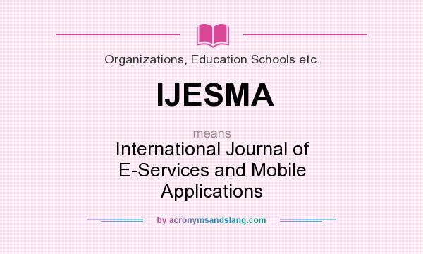 What does IJESMA mean? It stands for International Journal of E-Services and Mobile Applications