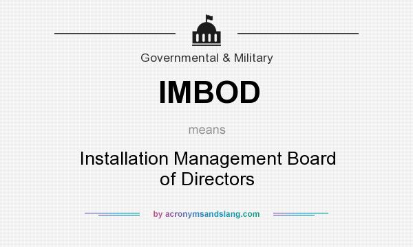What does IMBOD mean? It stands for Installation Management Board of Directors
