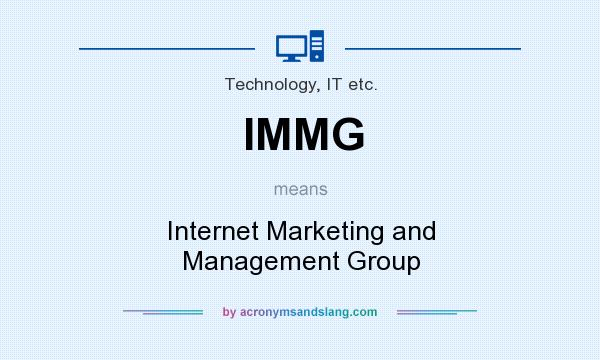 What does IMMG mean? It stands for Internet Marketing and Management Group