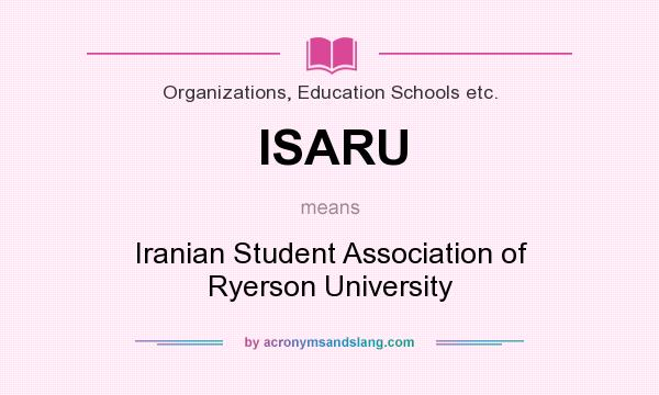 What does ISARU mean? It stands for Iranian Student Association of Ryerson University