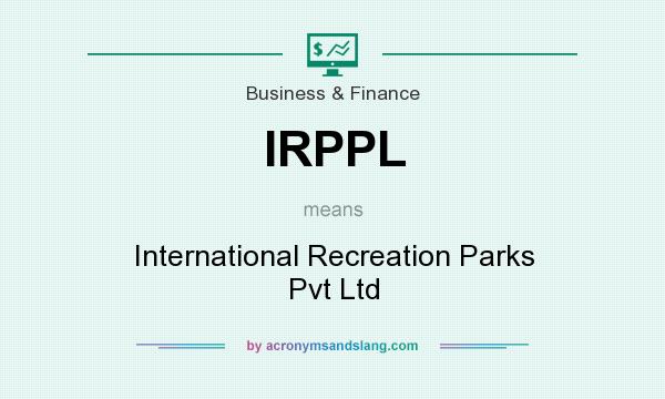 What does IRPPL mean? It stands for International Recreation Parks Pvt Ltd