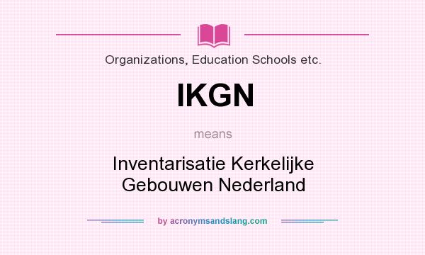 What does IKGN mean? It stands for Inventarisatie Kerkelijke Gebouwen Nederland